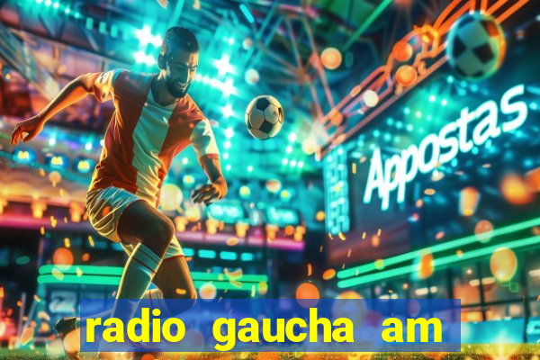 radio gaucha am 600 porto alegre rs